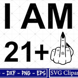 Tengo 21 años más un SVG, PNG, DXF, Eps Archivo digital - 22 cumpleaños / Dedo medio de la niña Svg, listo para Cricut / Silueta / Descarga instantánea