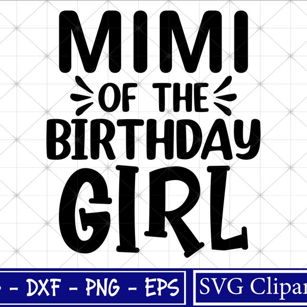 MIMI of the Birthday Girl Svg, Birthday Shirt Svg, Grandma life Svg, birthday Svg, Mimi of Birthday Queen, Happy Birthday Svg - Cricut