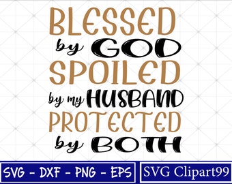 Blessed by God spoiled by my Husband protected by Both Svg, Jesus Christian Svg for Cricut - Silhouette