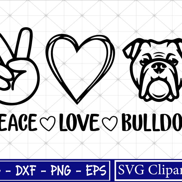 Peace Love Bulldog svg, Bulldog Love SVG, Dogs Svg, Animal Lover shirt Svg, Dog mom Svg, Peace Love saying Svg For Cricut - Silhouette