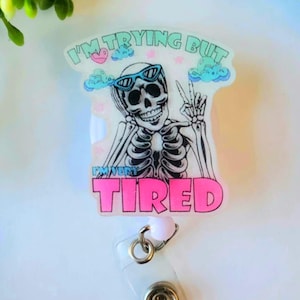 I&#39;m trying but I&#39;m very tired badge reel,badge reel skeleton funny,teacher badge reel glitter