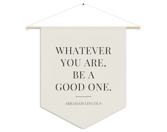 Whatever you are be a good one | Abraham Lincoln Wall Quote | Inspirational Quote Sign | Quote Wall Hanging | Quote Home Decor