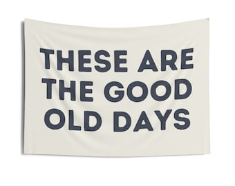 PICK COLORS -These are the good old days - Indoor Wall Banner - Wall Hangings