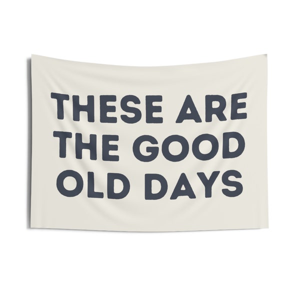 PICK COLORS -These are the good old days - Indoor Wall Banner - Wall Hangings