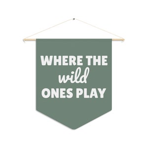 PICK COLORS - Where The Wild Ones Play Playroom Banner | Pennant Style Flag | Custom Wall Hanging | Nursery Wall Decor Art Gender Neutral