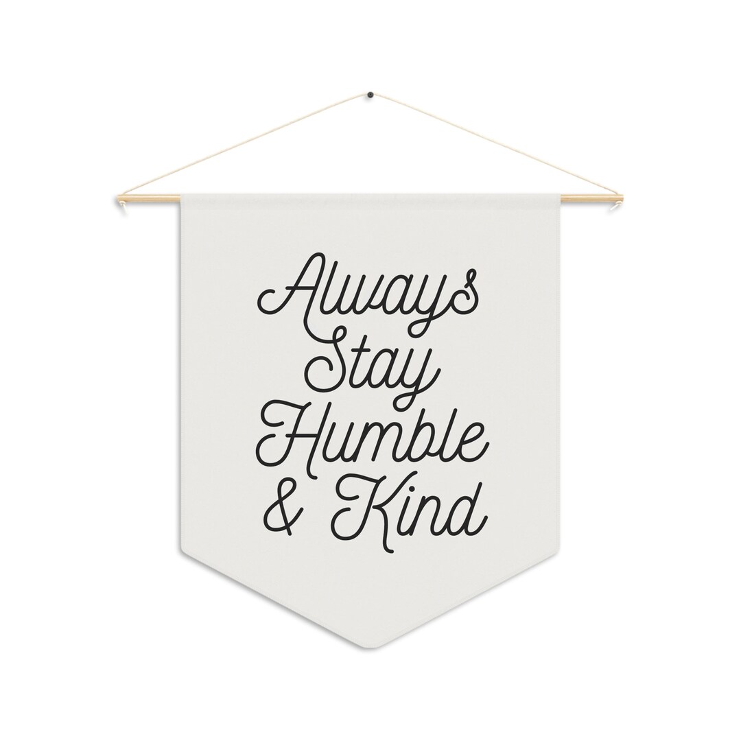 Always Stay Humble and Kind Wall Hanging | Home Wall Quotes - Etsy