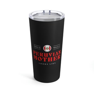 Peruvian Mom Looks Like Peru Mother Tumbler 20oz Beverage Container Gift for