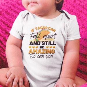 If Tacos Can Fall Apart and Still Be Amazing So Can You Baby Bodysuit | Funny Baby Clothes Girl Boy Gift for