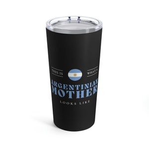 Argentinian Mom Looks Like Argentina Mother Tumbler 20oz Beverage Container Gift for