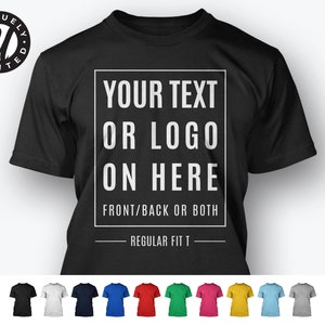 Personalised T Shirt Custom Printed Your Text Logo Design Regular Fit Unisex Tee