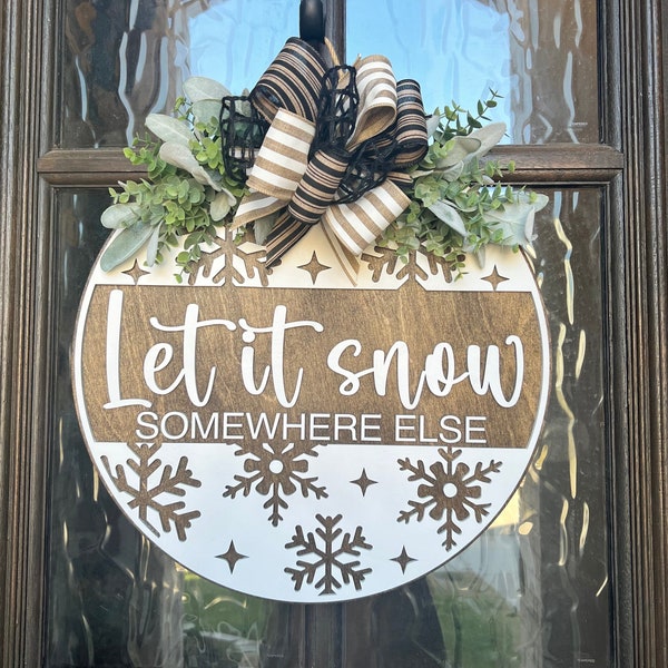 Winter Welcome Sign | Let It Snow Somewehere Else | Winter Front Door Decor | Winter Front Door Hanger | Welcome Sign | Snowflake Decor