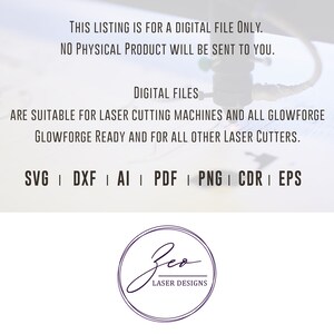May include: Digital files for laser cutting machines. The text on the image reads: "This listing is for a digital file only. No physical product will be sent to you. Digital files are suitable for laser cutting machines and all Glowforge Glowforge ready and for all other laser cutters. SVG | DXF | AI | PDF | PNG | CDR | EPS Zeo Laser Designs"