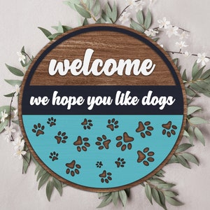 Welcome We Hope You Like Dogs svg, Welcome Sign Front Door svg,  glowforge files dog, Laser Cut Files for Wood (PDF - AI -Digital File)
