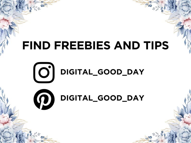 May include: A white graphic with blue and pink floral corner accents featuring the black text FIND FREEBIES AND TIPS. Below the text are the black Instagram and Pinterest logos, each followed by the black text handle DIGITAL_GOOD_DAY.