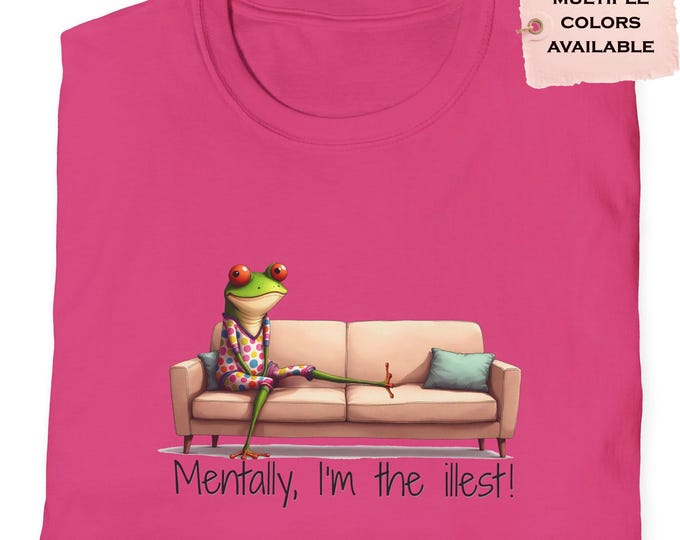 Mentally, I'm the Illest T-Shirt - Funny Mental Health Frog Tee, Unisex T-Shirt, Gift for Mental Health Awareness, Cute Frog Graphic Tee