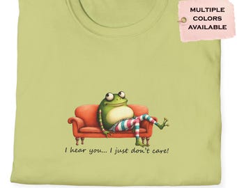 I Hear You, I Just Don't Care Playful Frog Graphic Tee, Cute T-Shirt, Quirky Gift for Friends, Casual Wear, Fun Summer Top, Sarcastic Shirt