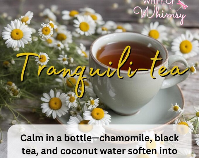 Tranquilitea Perfume | Coconut Water, Chamomile, Black Tea, Wild Lily, Tonka Bean | Soft Relaxing Tea Fragrance