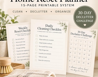 May include: A 15-page printable Home Reset Planner system featuring a Weekly Reset Checklist, a Daily Cleaning Checklist, and a 30-Day Declutter Challenge. The documents include checkboxes, task lists, and a 30-day calendar grid with green leaf accents.