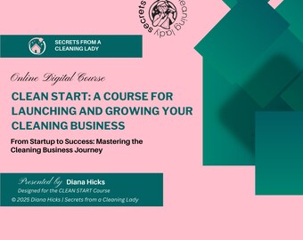Puede incluir: Gráfico rosa con el texto "CLEAN START: A COURSE FOR LAUNCHING AND GROWING YOUR CLEANING BUSINESS". La imagen también incluye el texto "Secrets from a Cleaning Lady" y el nombre "Diana Hicks".