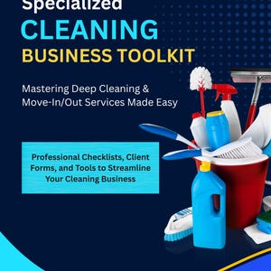 May include: A navy blue graphic with the text "Specialized CLEANING BUSINESS TOOLKIT". The image includes cleaning supplies such as a red bucket, spray bottles, brushes, and a blue bottle of cleaner. The text reads "Mastering Deep Cleaning & Move-In/Out Services Made Easy".