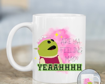 Are You Feeling Kinda Mad Mug