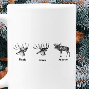Buck Buck Moose, Buck Deer, Deer Mug, Buck Mug, Moose Mug, Up North, Northwoods, Hunter Gift, Camper, Cabin, Forest, Wildlife, Animal Mug