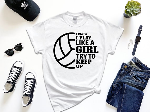 I Know I Play Like A Girl, Try to Keep up | Volleyball SVG
