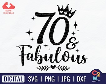 70 & Fabulous SVG | Seventy Birthday SVG | 70th Birthday SVG | 70th birthday gift | Fabulous at 70 | 70 years old | Instant Download