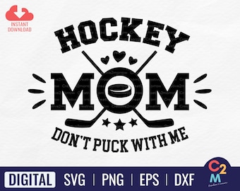Hockey Mom, Don't Puck with Me | Hockey SVG | Hockey Mom Cut File | Fun Hockey | Funny Hockey Gifts | Instant Download