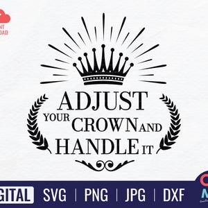 May include: Black and white graphic design with a crown and text that reads "Adjust your crown and handle it".