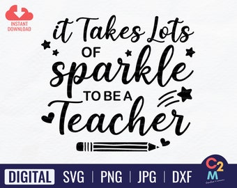 It Takes Lots of Sparkle to Be a Teacher SVG | Teacher Gift SVG | Teacher Quote | Back to School SVG | Cricut Cut File | Instant Download
