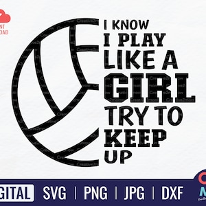 私は女の子のようにプレーすることを知っています、ついていけるように努力してください | バレーボール SVG | バレーボール チーム | バレーボール ガール | バレーボール愛好家 | バレーボールのギフトのアイデア