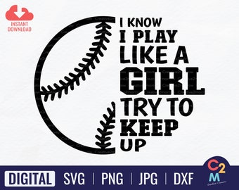 I Know I Play Like A Girl, Try to Keep Up | Baseball SVG | Baseball Team | Baseball Girl | Baseball Lovers | Baseball Gift Idea