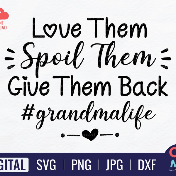 Love Them Spoil Them Give Them Back | Grandma Funny SVG | Funny Saying SVG | Grandma Life Quote | Instant Download