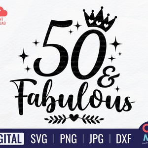 50 & Fabulous SVG 50th Birthday SVG Fifty Birthday SVG 50th Birthday ...