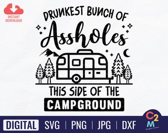 Drunkest Bunch of Assholes, This Side of the Campground | Camping Shirt | Camp Trailer RV Sign | Group Camping | Instant Download