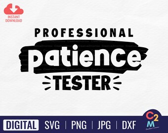 Professional Patience Tester SVG | Funny Baby SVG | Funny Kids Quote | Mother Child SVG | Gift for Mom | Instant Download