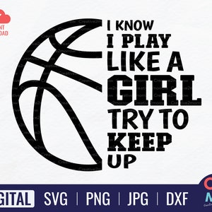 Op de afbeelding: Zwart-wit grafisch ontwerp met een basketbal met de tekst "I know I play like a girl try to keep up".