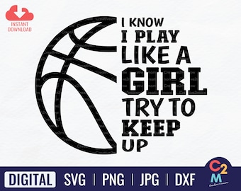 I Know I Play Like A Girl, Try to Keep Up | Basketball SVG | Basketball Team | Basketball Girl | Basketball Lovers | Basketball Gift Idea