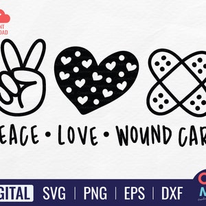 Peace Love Wound care SVG | Wound care SVG | Peace Love SVG | Peace Love Quote | Peace Love Saying | Peace Love Shirt Svg | Cricut Cut File
