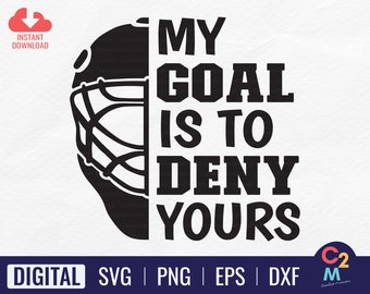 My Goal Is To Deny Yours SVG | Funny Hockey SVG | Hockey Graphic | Hockey Gift Idea | Cricut Cut File | Instant Download