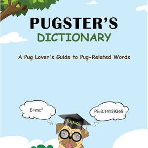 Pugster&#39;s Dictionary - A Pug Lovers Guide to Pug-Related Words (Volume 1)