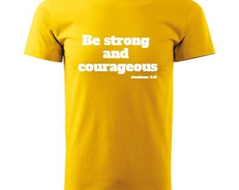 Be strong & courageous - Biblical quote T-shirt