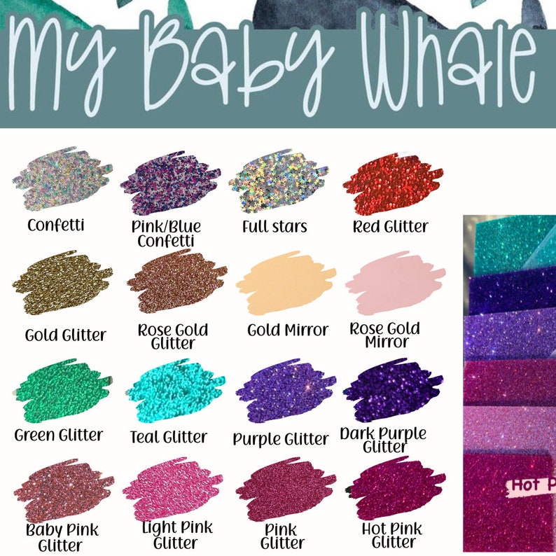 May include: A chart of 16 different glitter colors and patterns, including confetti, full stars, gold glitter, rose gold glitter, gold mirror, rose gold mirror, green glitter, teal glitter, purple glitter, dark purple glitter, baby pink glitter, light pink glitter, pink glitter, and hot pink glitter. The chart is labeled "My Baby Whale".