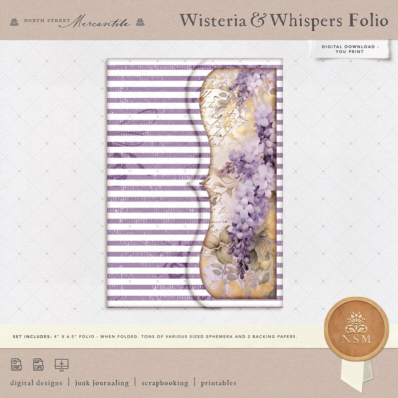 May include: Purple and white striped background with a decorative floral design featuring a cluster of purple wisteria flowers. The text "Wisteria & Whispers Folio" is at the top of the image. The text "Digital Download - You Print" is at the top right of the image. The text "Set Includes: 4" x 6.5" Folio - When Folded. Tons of various sized ephemera and 2 backing papers." is at the bottom of the image.