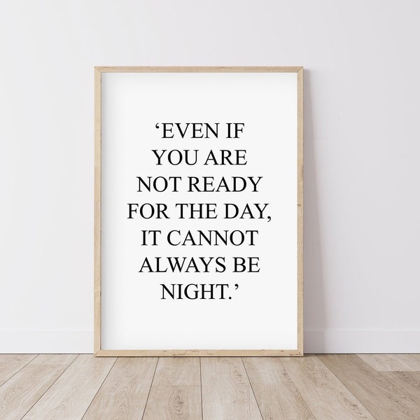 Even if you are not ready for the day it cannot always be night etsy