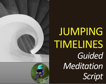 Jumping Timelines Meditation Script