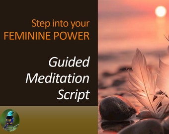 Feminine Power Guided Meditation Script