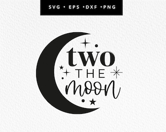 Two the Moon SVG, Moon SVG Cut File, 2nd Birthday Svg, Boho Moon, Second Birthday Shirt, Commercial Use, Svg, dxf, eps, png