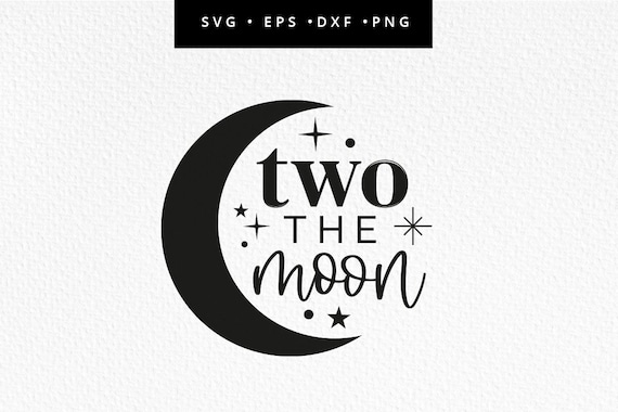 Digital Cut File for Download Two the Moon Svg SVG Cut File